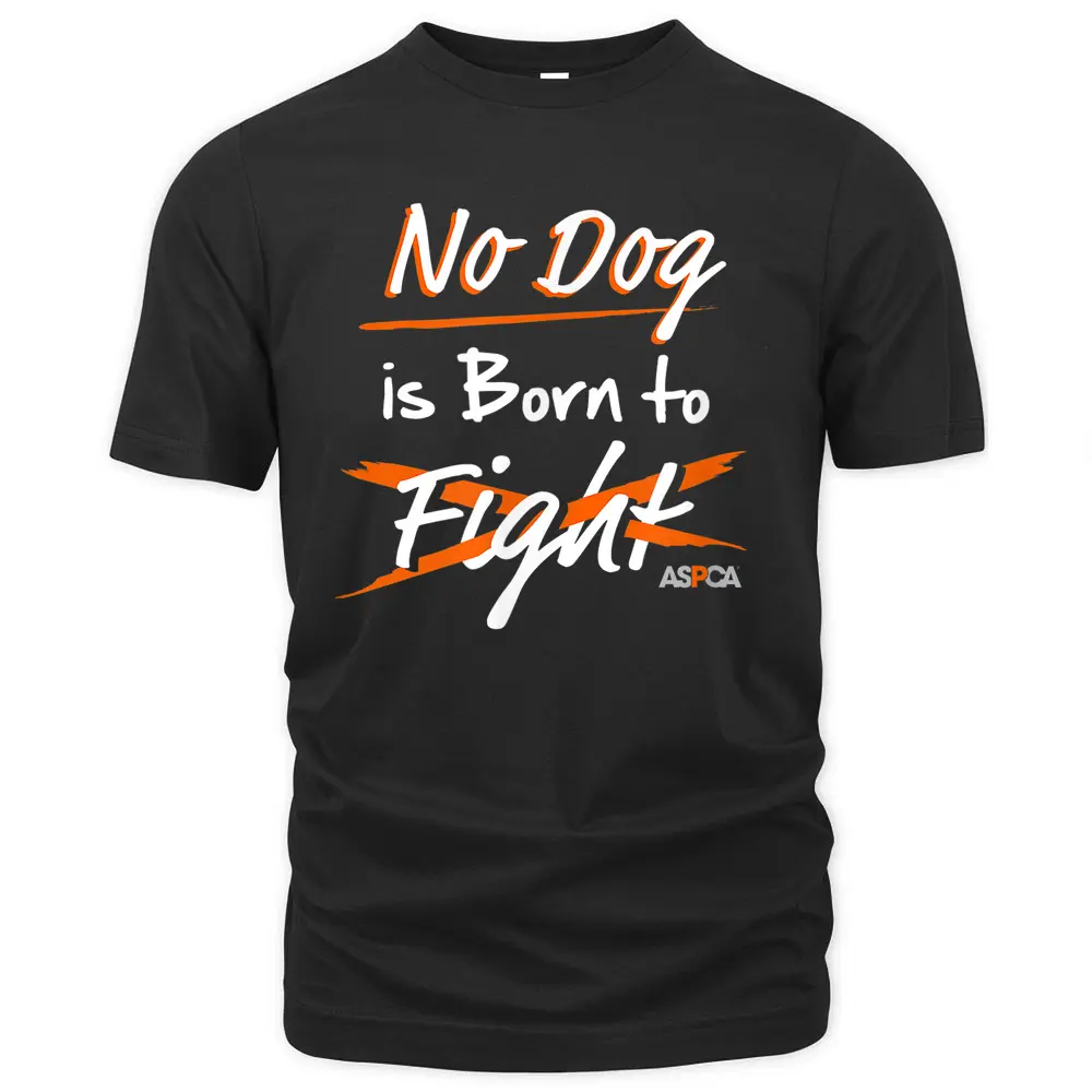 ASPCA No Dog Is Born To Fight T-Shirt